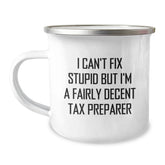 Funny Tax Preparer Gifts from Friends for Men Graduation Unique Camping Mugs, I Can't Fix Stupid But I'm A Fairly Decent Tax Preparer, 12 oz Stainless Steel with Enamel Finish - Image 1